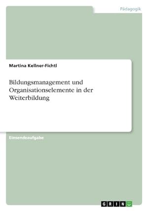 Seller image for Bildungsmanagement und Organisationselemente in der Weiterbildung for sale by BuchWeltWeit Ludwig Meier e.K.