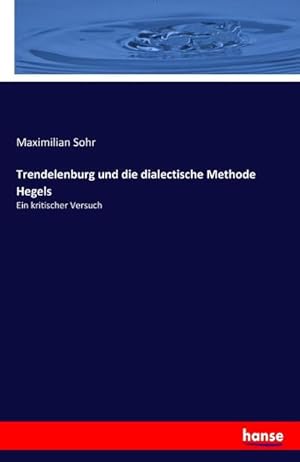 Image du vendeur pour Trendelenburg und die dialectische Methode Hegels mis en vente par BuchWeltWeit Ludwig Meier e.K.