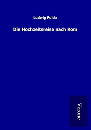 Imagen del vendedor de Die Hochzeitsreise nach Rom a la venta por BuchWeltWeit Ludwig Meier e.K.