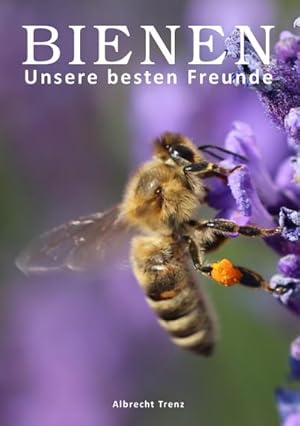 Seller image for Bienen - Unsere besten Freunde for sale by BuchWeltWeit Ludwig Meier e.K.