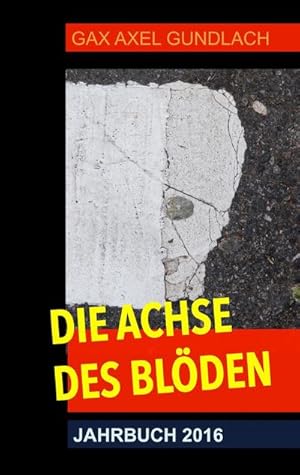 Image du vendeur pour Die Achse des Blden Jahrbuch 2016 mis en vente par BuchWeltWeit Ludwig Meier e.K.