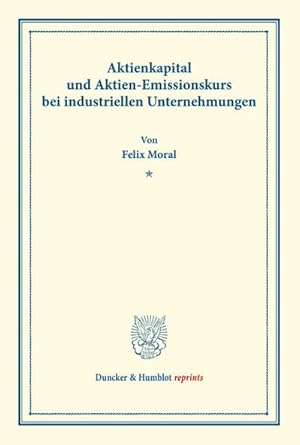 Seller image for Aktienkapital und Aktien-Emissionskurs bei industriellen Unternehmungen. for sale by BuchWeltWeit Ludwig Meier e.K.