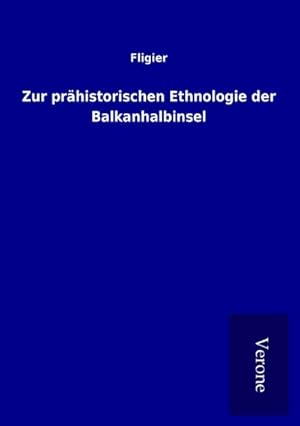 Seller image for Zur prhistorischen Ethnologie der Balkanhalbinsel for sale by BuchWeltWeit Ludwig Meier e.K.