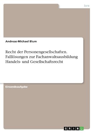 Seller image for Recht der Personengesellschaften. Falllsungen zur Fachanwaltsausbildung Handels- und Gesellschaftsrecht for sale by BuchWeltWeit Ludwig Meier e.K.