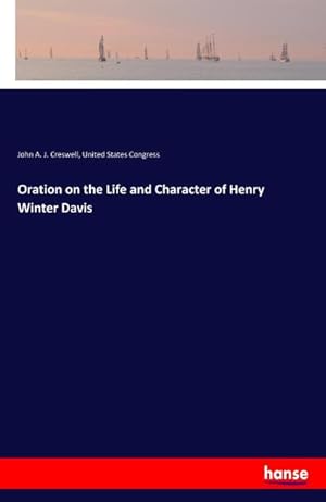 Imagen del vendedor de Oration on the Life and Character of Henry Winter Davis a la venta por BuchWeltWeit Ludwig Meier e.K.