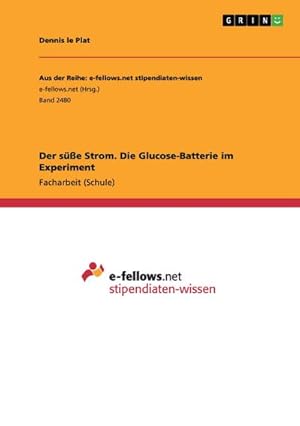 Bild des Verkufers fr Der se Strom. Die Glucose-Batterie im Experiment zum Verkauf von BuchWeltWeit Ludwig Meier e.K.