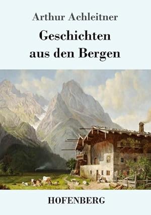 Bild des Verkufers fr Geschichten aus den Bergen zum Verkauf von BuchWeltWeit Ludwig Meier e.K.