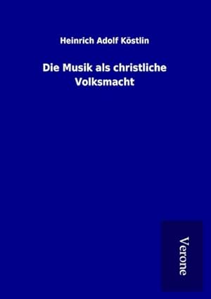 Imagen del vendedor de Die Musik als christliche Volksmacht a la venta por BuchWeltWeit Ludwig Meier e.K.