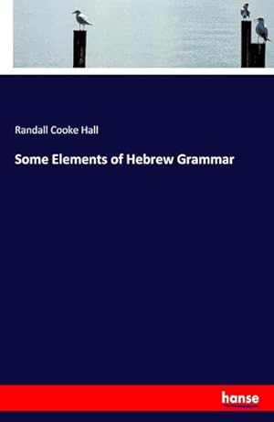 Imagen del vendedor de Some Elements of Hebrew Grammar a la venta por BuchWeltWeit Ludwig Meier e.K.