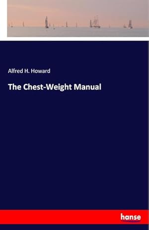 Seller image for The Chest-Weight Manual for sale by BuchWeltWeit Ludwig Meier e.K.