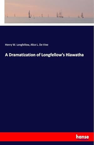 Seller image for A Dramatization of Longfellow's Hiawatha for sale by BuchWeltWeit Ludwig Meier e.K.