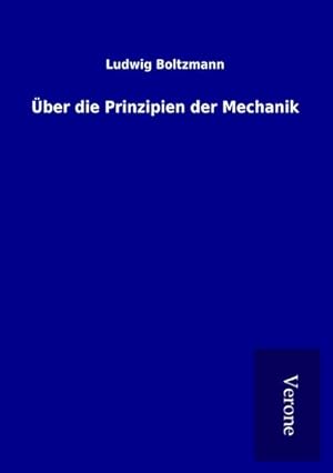 Image du vendeur pour ber die Prinzipien der Mechanik mis en vente par BuchWeltWeit Ludwig Meier e.K.