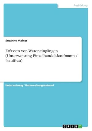 Imagen del vendedor de Erfassen von Wareneingngen (Unterweisung Einzelhandelskaufmann / -kauffrau) a la venta por BuchWeltWeit Ludwig Meier e.K.