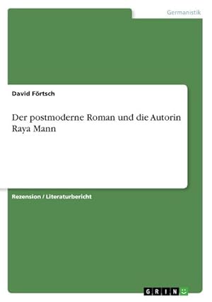 Imagen del vendedor de Der postmoderne Roman und die Autorin Raya Mann a la venta por BuchWeltWeit Ludwig Meier e.K.