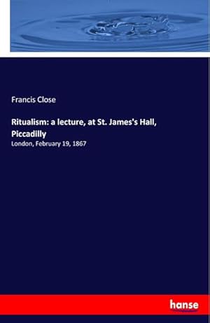 Bild des Verkufers fr Ritualism: a lecture, at St. James's Hall, Piccadilly zum Verkauf von BuchWeltWeit Ludwig Meier e.K.