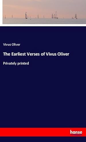 Immagine del venditore per The Earliest Verses of Vivus Oliver venduto da BuchWeltWeit Ludwig Meier e.K.