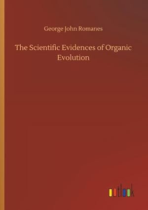 Image du vendeur pour The Scientific Evidences of Organic Evolution mis en vente par BuchWeltWeit Ludwig Meier e.K.