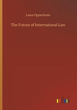 Image du vendeur pour The Future of International Law mis en vente par BuchWeltWeit Ludwig Meier e.K.