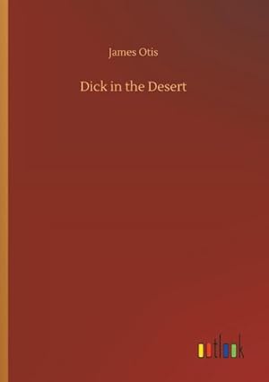 Image du vendeur pour Dick in the Desert mis en vente par BuchWeltWeit Ludwig Meier e.K.