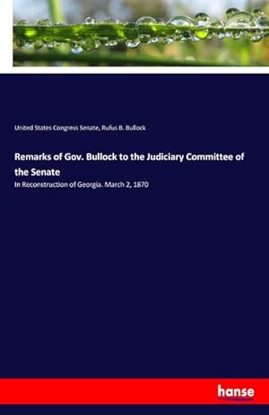Imagen del vendedor de Remarks of Gov. Bullock to the Judiciary Committee of the Senate a la venta por BuchWeltWeit Ludwig Meier e.K.
