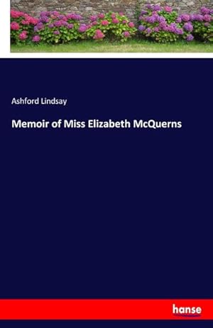 Imagen del vendedor de Memoir of Miss Elizabeth McQuerns a la venta por BuchWeltWeit Ludwig Meier e.K.