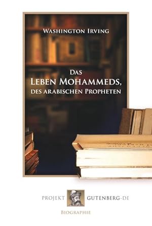 Bild des Verkufers fr Das Leben Mohammeds, des arabischen Propheten zum Verkauf von BuchWeltWeit Ludwig Meier e.K.