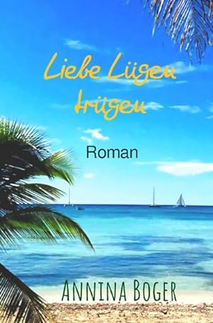 Imagen del vendedor de Annina Boger Romance Liebesromane / Liebe Lgen trgen a la venta por BuchWeltWeit Ludwig Meier e.K.