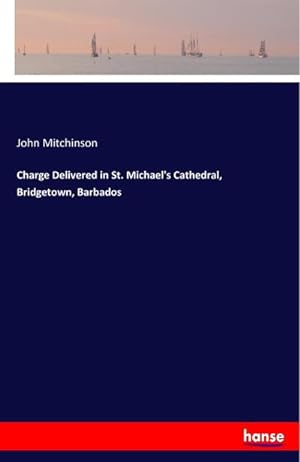 Bild des Verkufers fr Charge Delivered in St. Michael's Cathedral, Bridgetown, Barbados zum Verkauf von BuchWeltWeit Ludwig Meier e.K.