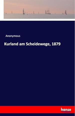 Imagen del vendedor de Kurland am Scheidewege, 1879 a la venta por BuchWeltWeit Ludwig Meier e.K.