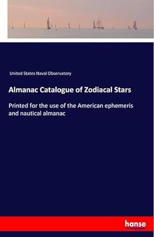 Bild des Verkufers fr Almanac Catalogue of Zodiacal Stars zum Verkauf von BuchWeltWeit Ludwig Meier e.K.