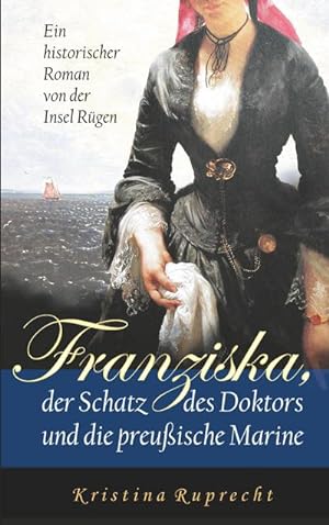 Immagine del venditore per Franziska, der Schatz des Doktors und die preuische Marine venduto da BuchWeltWeit Ludwig Meier e.K.