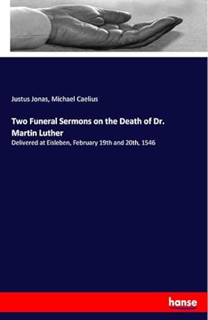 Bild des Verkufers fr Two Funeral Sermons on the Death of Dr. Martin Luther zum Verkauf von BuchWeltWeit Ludwig Meier e.K.