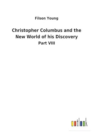 Image du vendeur pour Christopher Columbus and the New World of his Discovery mis en vente par BuchWeltWeit Ludwig Meier e.K.