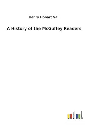 Image du vendeur pour A History of the McGuffey Readers mis en vente par BuchWeltWeit Ludwig Meier e.K.