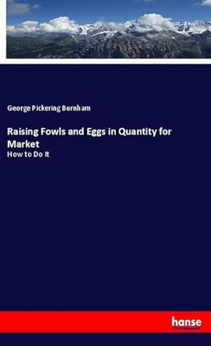 Seller image for Raising Fowls and Eggs in Quantity for Market for sale by BuchWeltWeit Ludwig Meier e.K.