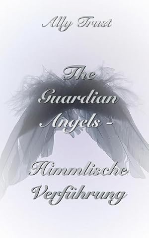 Image du vendeur pour The Guardian Angels - Himmlische Verfhrung mis en vente par BuchWeltWeit Ludwig Meier e.K.