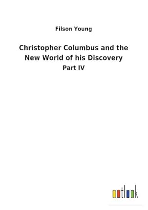 Image du vendeur pour Christopher Columbus and the New World of his Discovery mis en vente par BuchWeltWeit Ludwig Meier e.K.