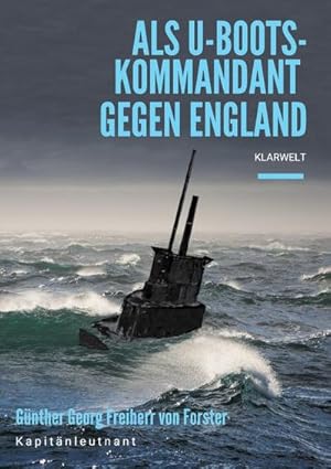 Image du vendeur pour Als U-Boots-Kommandant gegen England mis en vente par BuchWeltWeit Ludwig Meier e.K.