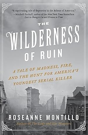 Seller image for The Wilderness of Ruin: A Tale of Madness, Fire, and the Hunt for America's Youngest Serial Killer for sale by -OnTimeBooks-