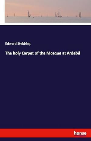 Image du vendeur pour The holy Carpet of the Mosque at Ardebil mis en vente par BuchWeltWeit Ludwig Meier e.K.