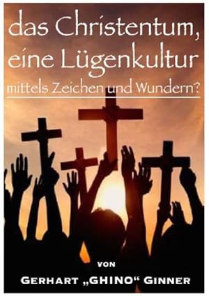 Imagen del vendedor de das Christentum, eine Lgenkultur mittels Zeichen und Wundern? a la venta por BuchWeltWeit Ludwig Meier e.K.