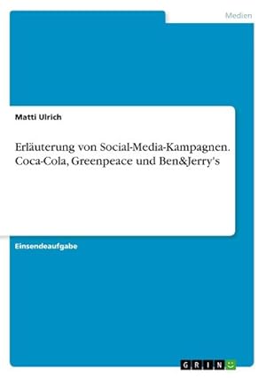 Imagen del vendedor de Erluterung von Social-Media-Kampagnen. Coca-Cola, Greenpeace und Ben&Jerry's a la venta por BuchWeltWeit Ludwig Meier e.K.
