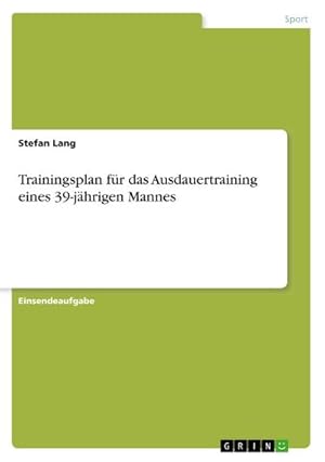 Seller image for Trainingsplan fr das Ausdauertraining eines 39-jhrigen Mannes for sale by BuchWeltWeit Ludwig Meier e.K.