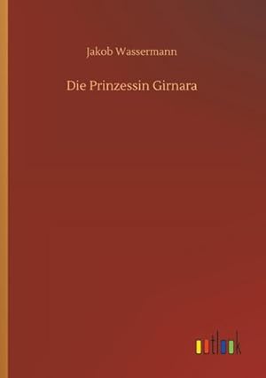 Bild des Verkufers fr Die Prinzessin Girnara zum Verkauf von BuchWeltWeit Ludwig Meier e.K.