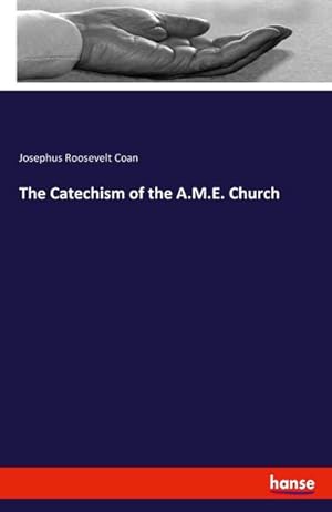 Seller image for The Catechism of the A.M.E. Church for sale by BuchWeltWeit Ludwig Meier e.K.