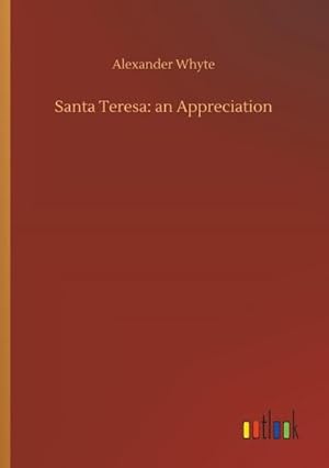 Bild des Verkufers fr Santa Teresa: an Appreciation zum Verkauf von BuchWeltWeit Ludwig Meier e.K.