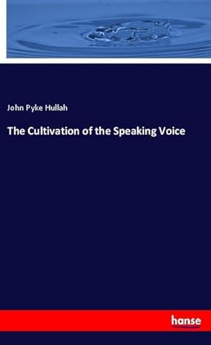 Immagine del venditore per The Cultivation of the Speaking Voice venduto da BuchWeltWeit Ludwig Meier e.K.
