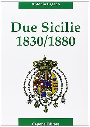Image du vendeur pour Due Sicilie. 1830-1880. Cronaca della disfatta mis en vente par MULTI BOOK