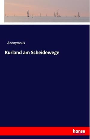 Imagen del vendedor de Kurland am Scheidewege a la venta por BuchWeltWeit Ludwig Meier e.K.