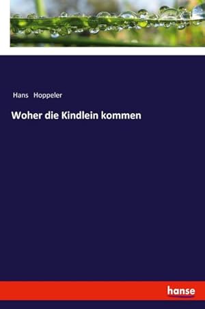 Image du vendeur pour Woher die Kindlein kommen mis en vente par BuchWeltWeit Ludwig Meier e.K.